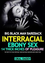 Big Black Man Interracial Ebony Bareback Too Tight to Fit Stretched– BBC Taken Rough Hard Deep BBW Sex Story