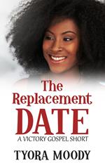 The Replacement Date: A Short Story