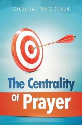 The Centrality of Prayer - Zacharias Tanee Fomum - cover