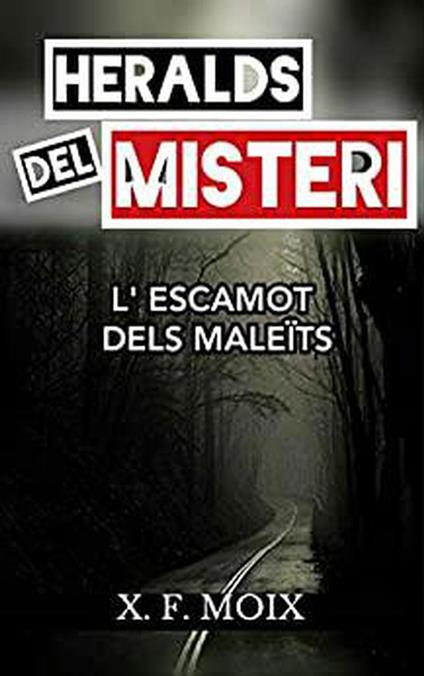 Heralds del misteri. L'escamot dels maleïts - X. F. Moix - ebook