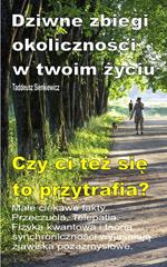 Dziwne zbiegi okolicznosci w twoim zyciu. Male ciekawe fakty. Przeczucia. Telepatia. Czy ci tez sie to przytrafia?