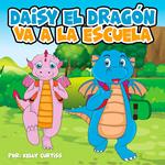 Daisy el Dragón Va a la Escuela