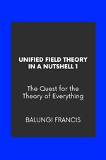 Unified Field Theory in a Nutshell1: The Quest for the Theory of Everything