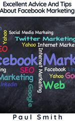 Excellent Advice And Tips About Facebook Marketing