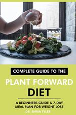 Complete Guide to the Plant Forward Diet: A Beginners Guide & 7-Day Meal Plan for Weight Loss