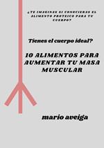 10 alimentos para aumentar tu masa muscular