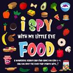 I Spy With My Little Eye - Food. A Wonderful Search and Find Game for Kids 2-4. Can You Spot the Food That Starts With...?