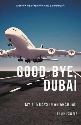 Good-Bye, Dubai - Len Forster - cover