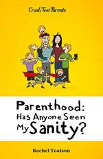 Parenthood: Has Anyone Seen My Sanity?