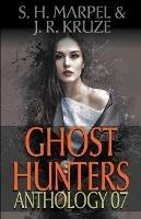 Ghost Hunters Anthology 07 - S H Marpel,J R Kruze - cover