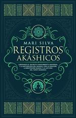 Registros akáshicos: Liberando el secreto conocimiento universal y la naturaleza del akasha, con la oración, la meditación guiada y la lectura del tarot akáshico