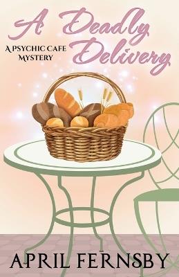 A Deadly Delivery - April Fernsby - cover