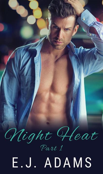 Night Heat Part 1 - E.J. Adams - ebook