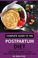 Complete Guide to the Postpartum Diet: A Beginners Guide & 7-Day Meal Plan for Health & Weight Loss