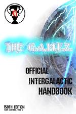 The G.A.M.E.Z. Official Intergalactic Handbook