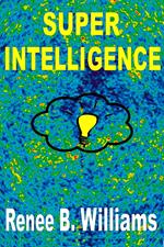 Super Intelligence: Getting Ahead With Super Intelligence