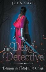 The Dead Detective: Demon in a Mid-Life Crisis