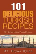 The Spirit of Turkey - 101 Simple and Delicious Turkish Recipes for the Entire Family