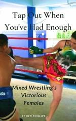 Tap Out When You've Had Enough: Mixed Wrestling's Victorious Females