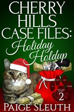 Cherry Hills Case Files: Holiday Holdup: A Humorous Christmas Whodunit Special