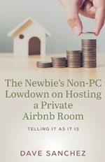 The Newbie's Non-PC Lowdown on Hosting a Private Airbnb Room