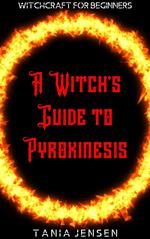 A Witch’s Guide to Pyrokinesis