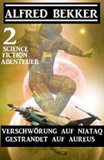 2 Science Fiction Abenteuer: Verschwörung auf Niataq/Gestrandet auf Areus