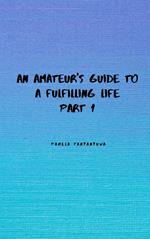 An Amateur's Guide To A Fulfilling Life