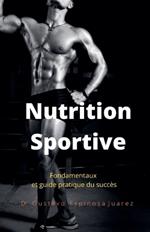 Nutrition Sportive Fondamentaux et guide pratique du succes