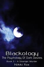 Blackology (Book 3 – A Stranger Murder)