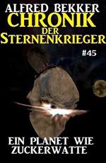 Chronik der Sternenkrieger 45: Ein Planet wie Zuckerwatte