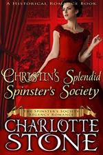 Historical Romance: Christin's Splendid Spinster's Society A Lady's Club Regency Romance