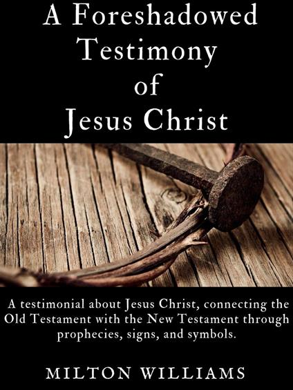 A Foreshadowed Testimony of Jesus Christ