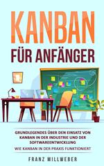 Kanban für Anfänger: Grundlegendes über den Einsatz von Kanban in der Industrie und der Softwareentwicklung