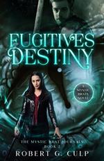 Fugitives Of Destiny: A Mystic Brats Novel