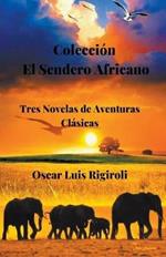 Coleccion El Sendero Africano- Tres Novelas de Aventuras Clasicas