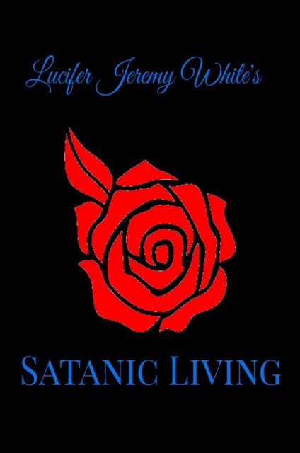 Satanic Living - Lucifer White - ebook