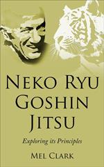 Neko Ryu Goshin Jitsu: Exploring it's Principles