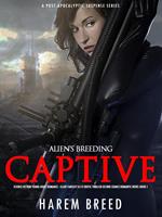 Alien’s Breeding Captive: Science Fiction Young Adult Romance –Slave Fantasy Sci-Fi Erotic Thriller Second Chance Romantic Novel Book 1
