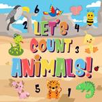 Let's Count Animals! | Can You Count the Dogs, Elephants and Other Cute Animals? | Super Fun Counting Book for Children, 2-4 Year Olds | Picture Puzzle Book