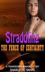 Straddling the Fence of Certainty: A Transgender Romance Story