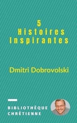 5 Histoires Inspirantes - Dmitri Dobrovolski - cover