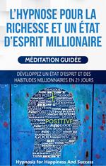 L’hypnose pour la richesse et un état d’esprit millionaire