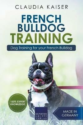 French Bulldog Training: Dog Training for Your French Bulldog Puppy - Claudia Kaiser - cover