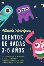 Cuentos de hadas 3-5: Una recopilación de historias de hadas atemporales, tranquilizadoras y divertidas, desarrollan la paz interior