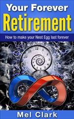 Your Forever Retirement: How to make your Nest Egg last forever