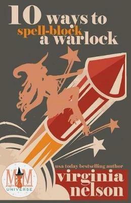 10 Ways to Spellblock a Warlock: Magic and Mayhem Universe - Virginia Nelson - cover