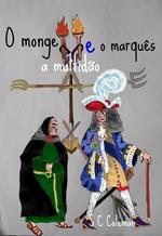 O monge, a multidão, e o marquês