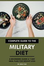 Complete Guide to the Military Diet: A Beginners Guide & 7-Day Meal Plan for Weight Loss