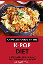 Complete Guide to the K-Pop Diet: A Beginners Guide & 7-Day Meal Plan for Weight Loss